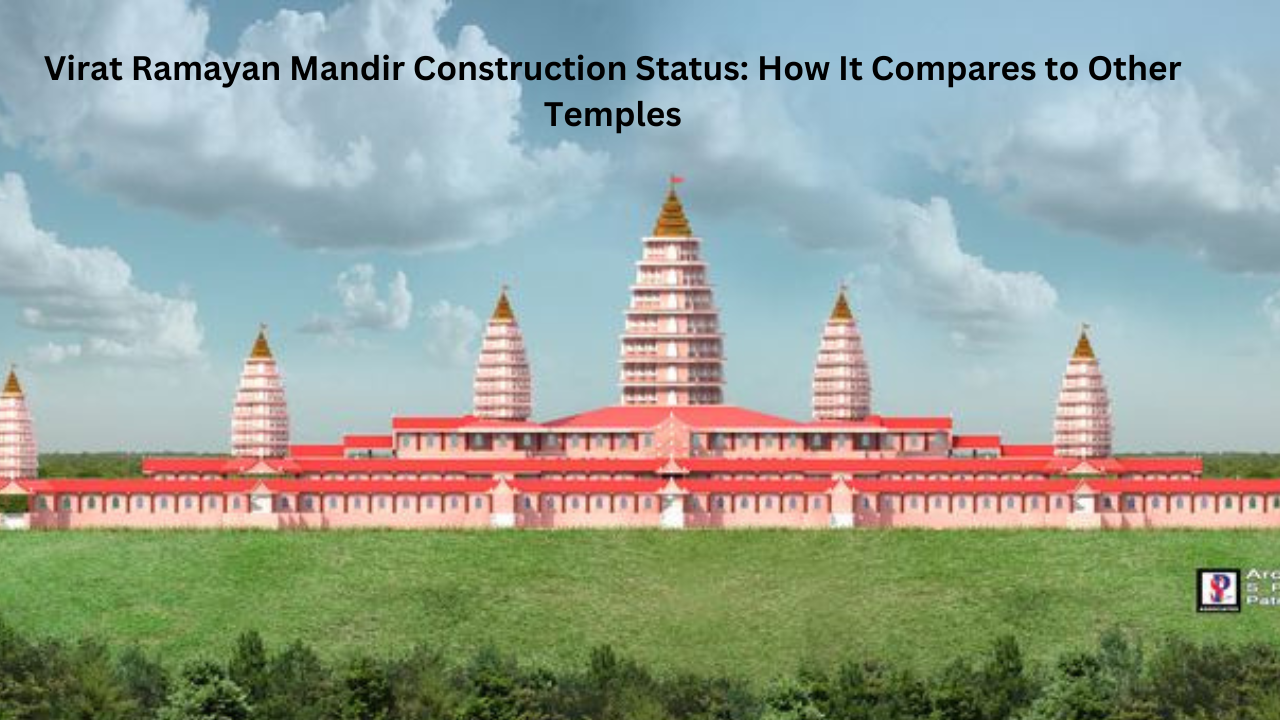 Virat Ramayan Mandir Construction Status: How It Compares to Other Temples