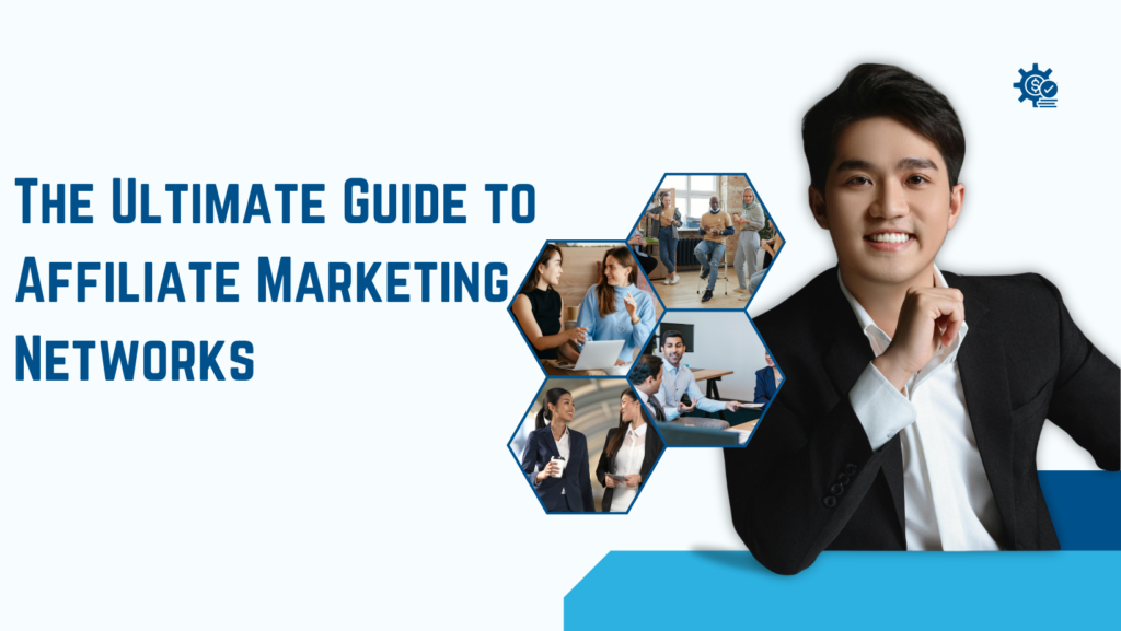 The Ultimate Guide to Affiliate Marketing Networks